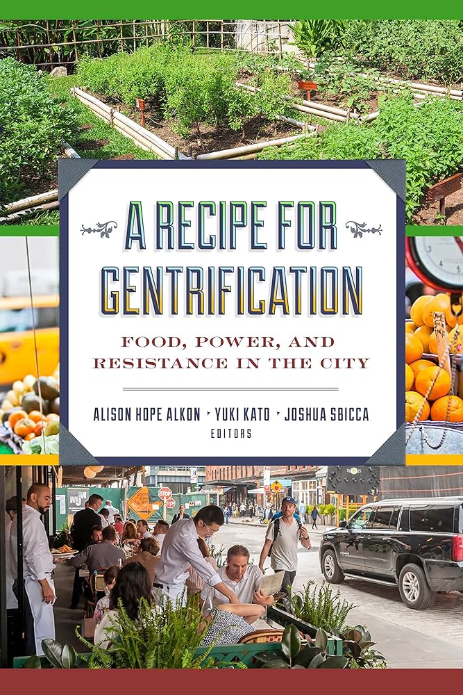 Book cover of A Recipe for Gentrification by Alison Hope Alkon, Yuki Kato, and Joshua Sbicca